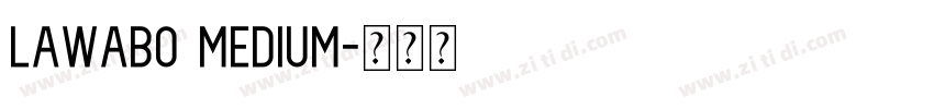 Lawabo Medium字体转换 Lawabo Medium字体转换